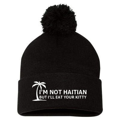 IM Not Haitian But ILl Eat Your Kitty Coconut Tree Pom Pom 12in Knit Beanie