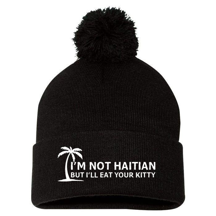 IM Not Haitian But ILl Eat Your Kitty Coconut Tree Pom Pom 12in Knit Beanie