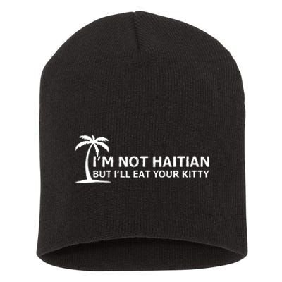 IM Not Haitian But ILl Eat Your Kitty Coconut Tree Short Acrylic Beanie