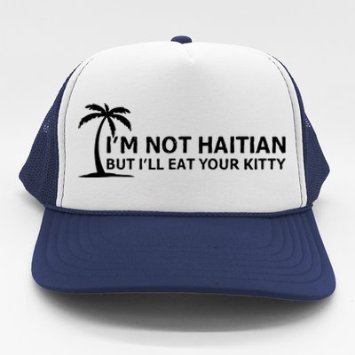 IM Not Haitian But ILl Eat Your Kitty Coconut Tree Trucker Hat