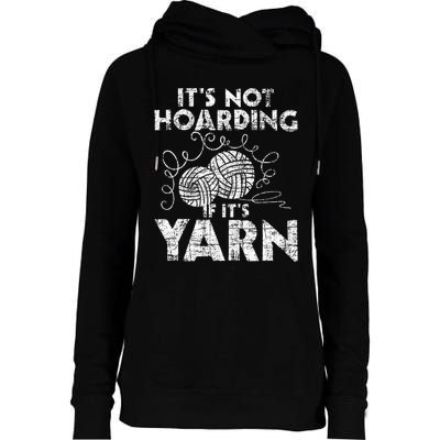 Its Not Hoarding If Its Yarn Knitting Knitter Crocheting Womens Funnel Neck Pullover Hood