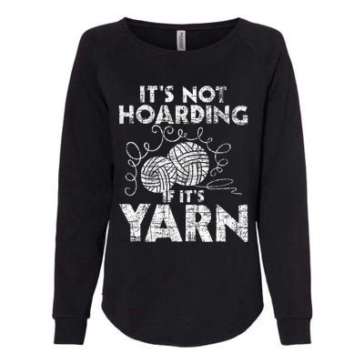 Its Not Hoarding If Its Yarn Knitting Knitter Crocheting Womens California Wash Sweatshirt