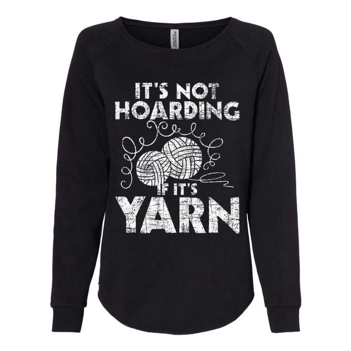 Its Not Hoarding If Its Yarn Knitting Knitter Crocheting Womens California Wash Sweatshirt