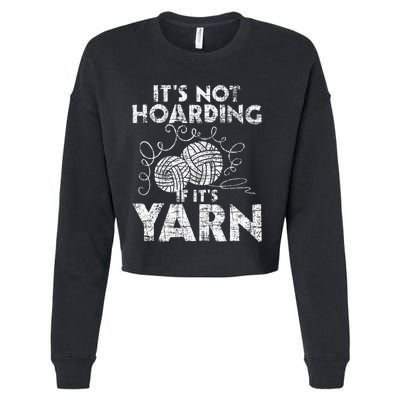 Its Not Hoarding If Its Yarn Knitting Knitter Crocheting Cropped Pullover Crew