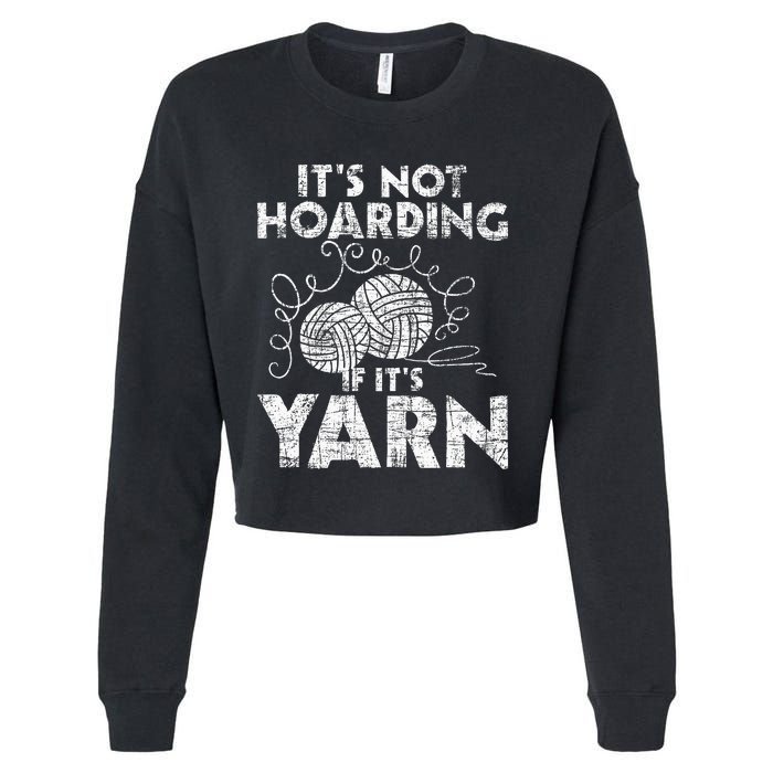 Its Not Hoarding If Its Yarn Knitting Knitter Crocheting Cropped Pullover Crew