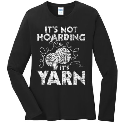 Its Not Hoarding If Its Yarn Knitting Knitter Crocheting Ladies Long Sleeve Shirt