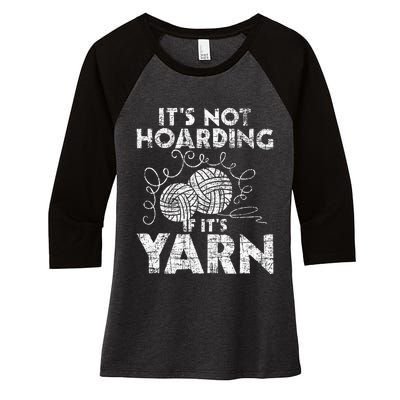 Its Not Hoarding If Its Yarn Knitting Knitter Crocheting Women's Tri-Blend 3/4-Sleeve Raglan Shirt