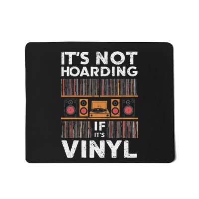 ItS Not Hoarding If ItS Vinyl Funny Vinyl Records Lover Mousepad