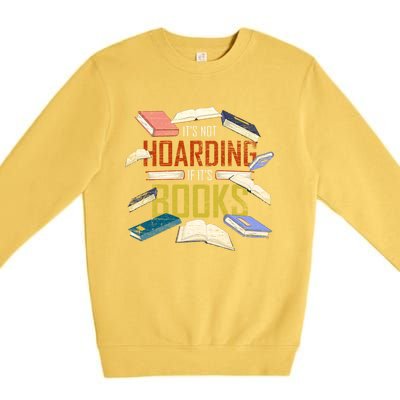 Its Not Hoarding If Its Books Reader Bookworm Funny Hoarding Gift Premium Crewneck Sweatshirt