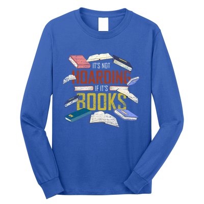 Its Not Hoarding If Its Books Reader Bookworm Funny Hoarding Gift Long Sleeve Shirt