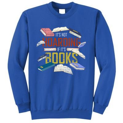 Its Not Hoarding If Its Books Reader Bookworm Funny Hoarding Gift Sweatshirt