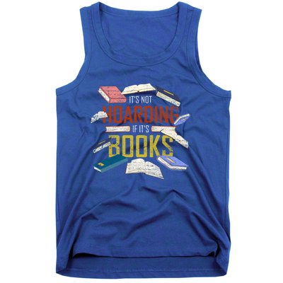 Its Not Hoarding If Its Books Reader Bookworm Funny Hoarding Gift Tank Top