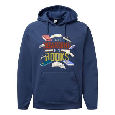 Its Not Hoarding If Its Books Reader Bookworm Funny Hoarding Gift Performance Fleece Hoodie