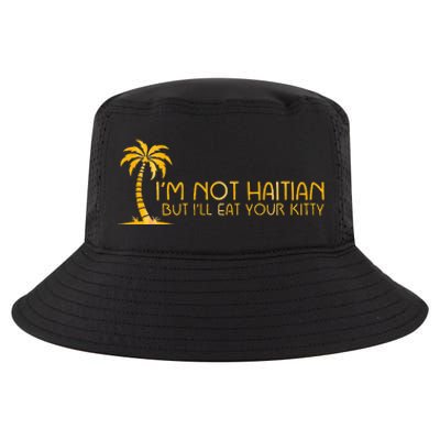 IM Not Haitian But ILl Eat Your Kitty Cool Comfort Performance Bucket Hat