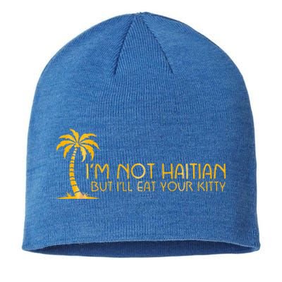 IM Not Haitian But ILl Eat Your Kitty Sustainable Beanie