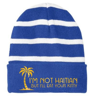 IM Not Haitian But ILl Eat Your Kitty Striped Beanie with Solid Band