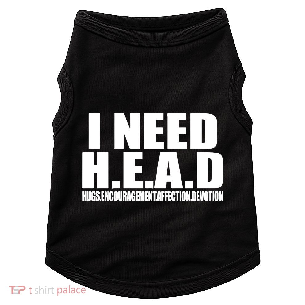 I Need Head Oddly Specific Doggie Tank