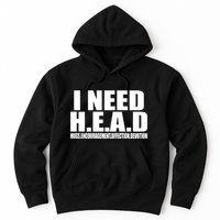 I Need Head Oddly Specific Hoodie
