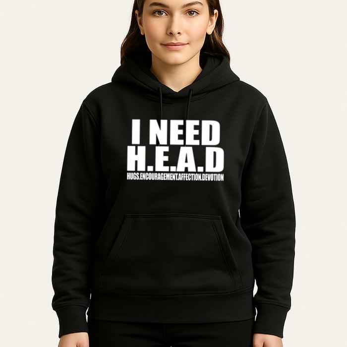 I Need Head Oddly Specific Hoodie