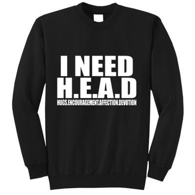 I Need Head Oddly Specific Sweatshirt