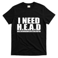 I Need Head Oddly Specific T-Shirt