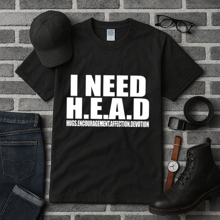 I Need Head Oddly Specific Tall T-Shirt
