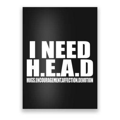 I Need Head Oddly Specific Poster
