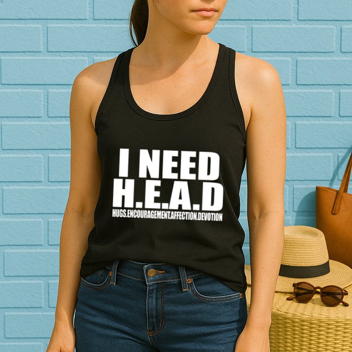 I Need Head Oddly Specific Womens Tank Top