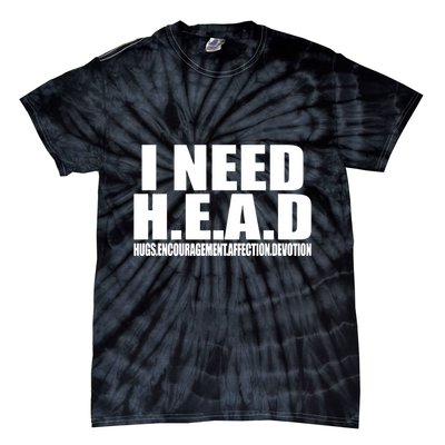 I Need Head Oddly Specific Tie-Dye T-Shirt