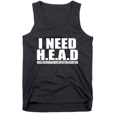 I Need Head Oddly Specific Tank Top