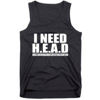 I Need Head Oddly Specific Tank Top