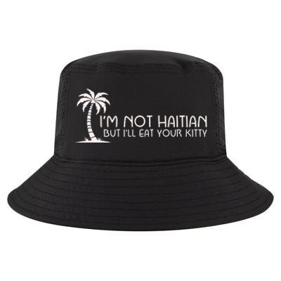 IM Not Haitian But ILl Eat Your Kitty Cool Comfort Performance Bucket Hat