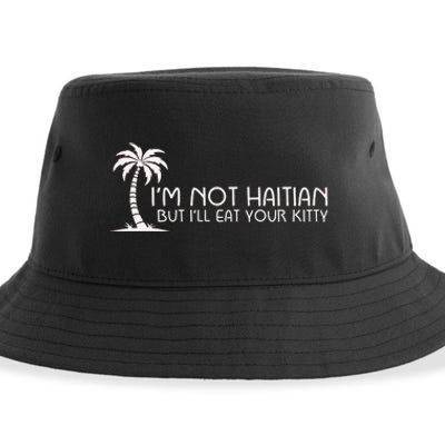 IM Not Haitian But ILl Eat Your Kitty Sustainable Bucket Hat