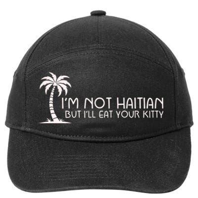 IM Not Haitian But ILl Eat Your Kitty 7-Panel Snapback Hat