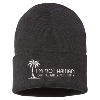 IM Not Haitian But ILl Eat Your Kitty Sustainable Knit Beanie