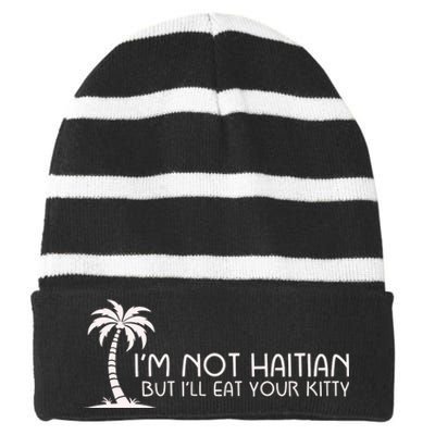 IM Not Haitian But ILl Eat Your Kitty Striped Beanie with Solid Band