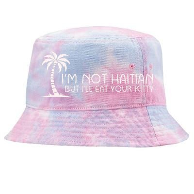 IM Not Haitian But ILl Eat Your Kitty Tie-Dyed Bucket Hat