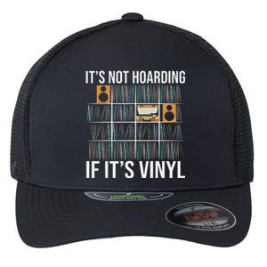 ItS Not Hoarding If ItS Vinyl Funny Vinyl Records Lover Flexfit Unipanel Trucker Cap