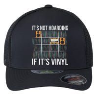 ItS Not Hoarding If ItS Vinyl Funny Vinyl Records Lover Flexfit Unipanel Trucker Cap