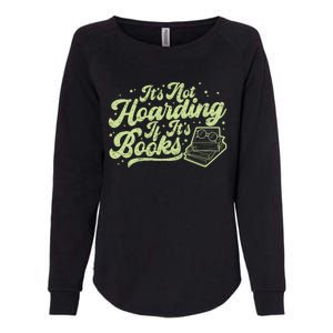 It's Not Hoarding If It's Books Bookaholic Bookworm Reading Gift Womens California Wash Sweatshirt