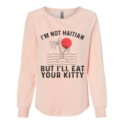 IM Not Haitian But ILl Eat Your Kitty Coconut Tree Womens California Wash Sweatshirt