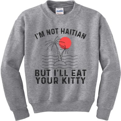 IM Not Haitian But ILl Eat Your Kitty Coconut Tree Kids Sweatshirt