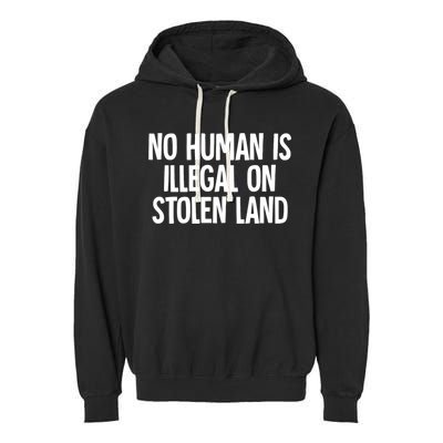 Indigenous No Human Is Illegal On Stolen Land Garment-Dyed Fleece Hoodie
