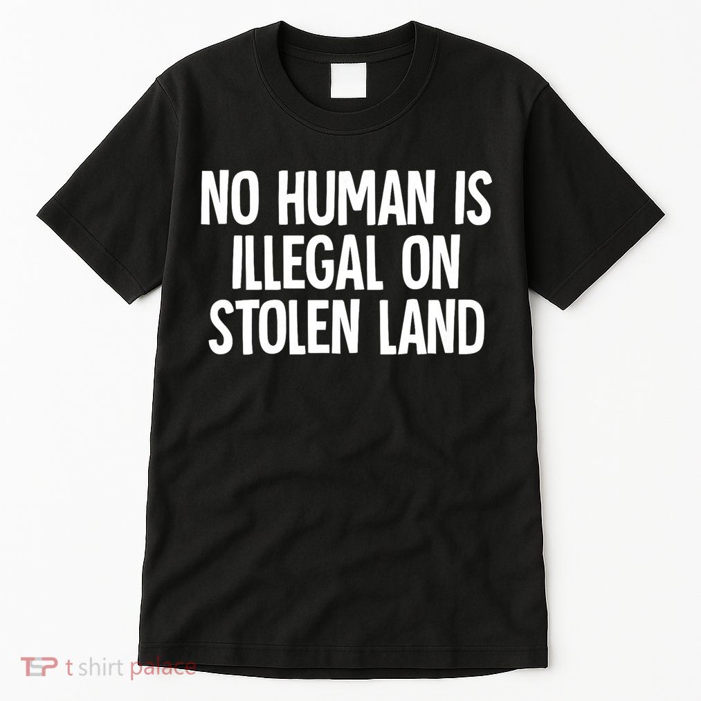 Indigenous No Human Is Illegal On Stolen Land Tall T-Shirt