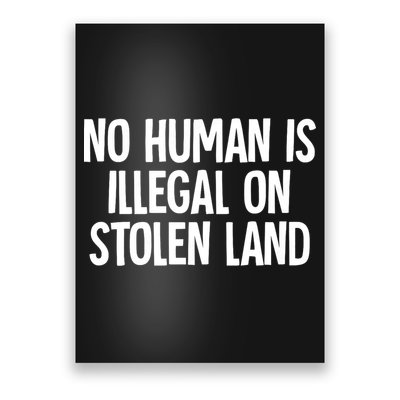 Indigenous No Human Is Illegal On Stolen Land Poster