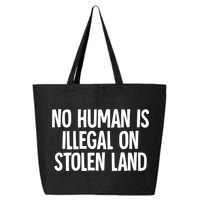 Indigenous No Human Is Illegal On Stolen Land 25L Jumbo Tote