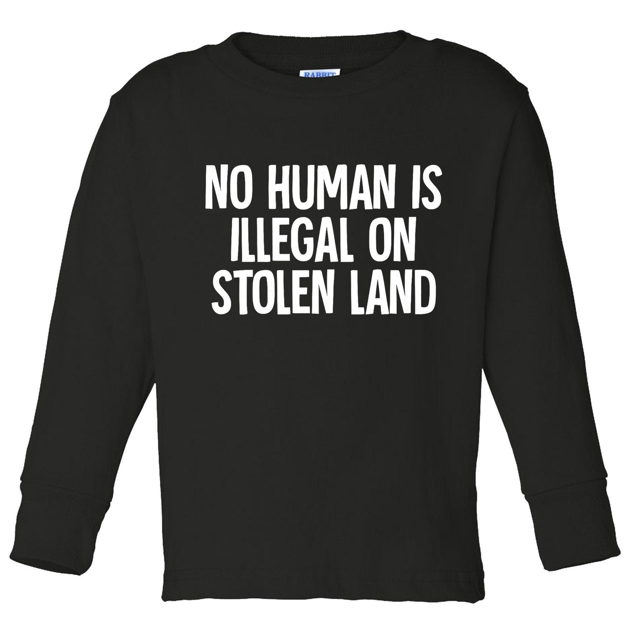 Indigenous No Human Is Illegal On Stolen Land Toddler Long Sleeve Shirt