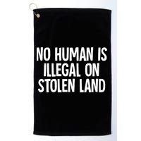 Indigenous No Human Is Illegal On Stolen Land Golf Towel