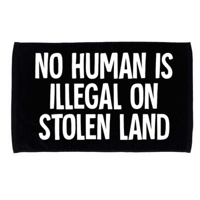 Indigenous No Human Is Illegal On Stolen Land Microfiber Hand Towel