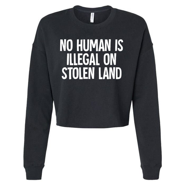 Indigenous No Human Is Illegal On Stolen Land Cropped Pullover Crew